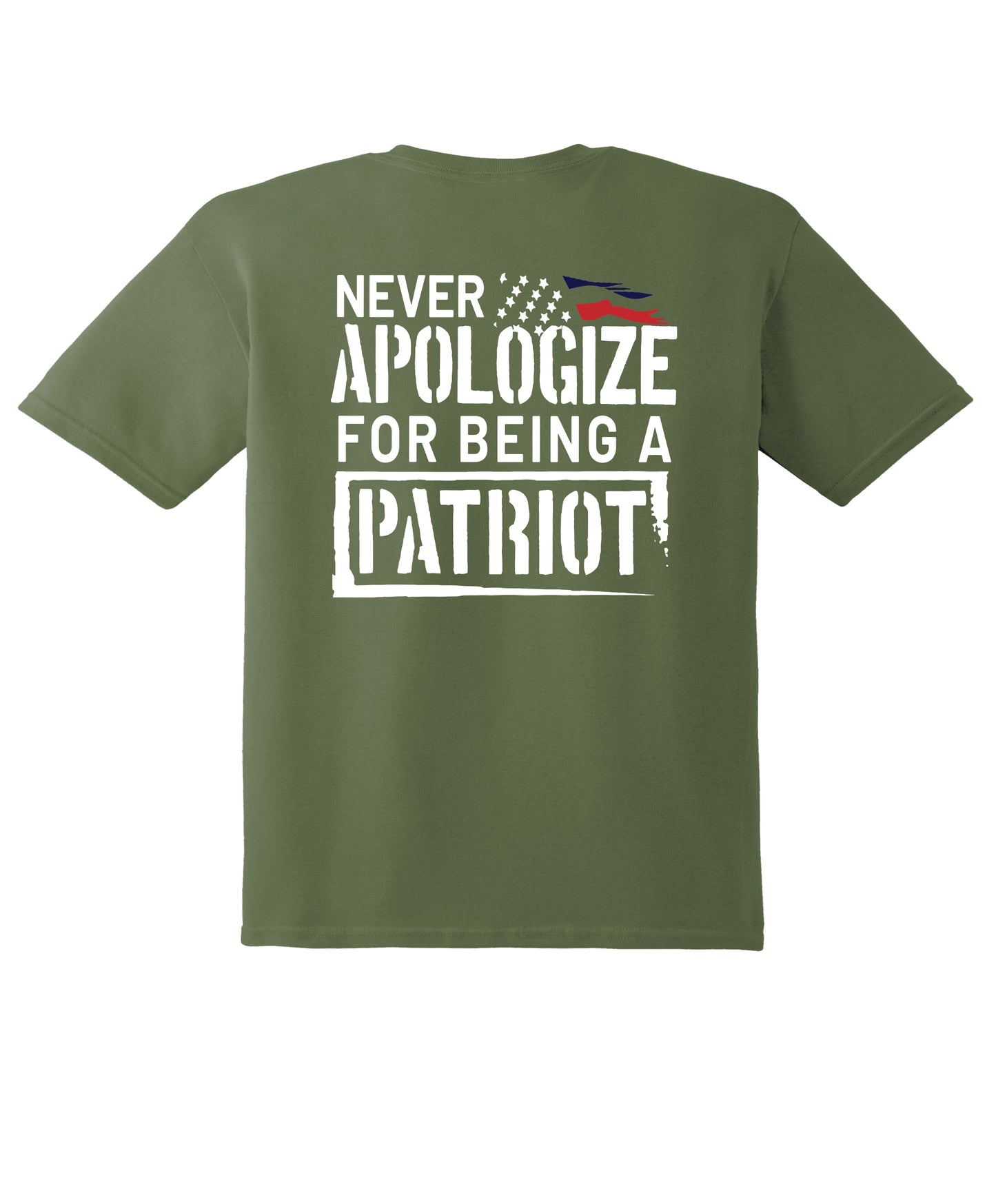 Never Apologize For Being A Patriot - Multiple Color Options
